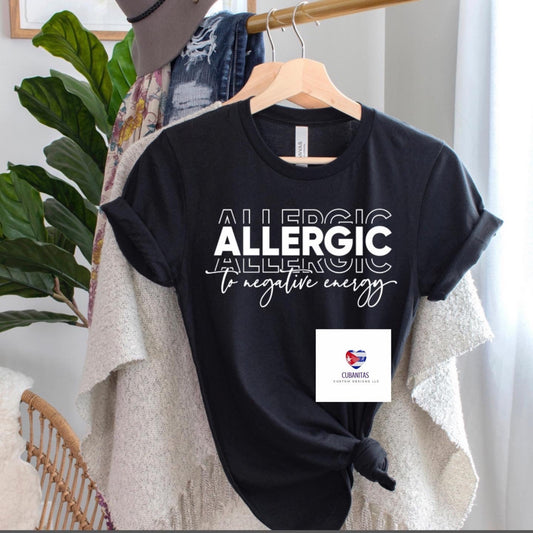 allergic to negative energy shirt