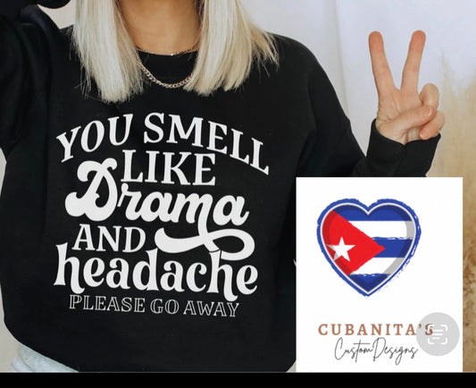 you smell like drama and a headache